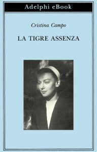 Cristina Campo – La Tigre Assenza (2021)