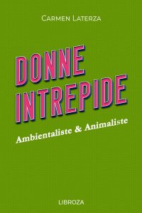 Carmen Laterza – Donne Intrepide Vol. 9. Ambientaliste & Animaliste (2023)