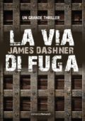 James Dashner - Maze Runner Vol. 2. La via di fuga (2012)