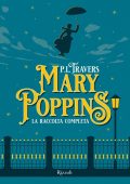 Pamela Lyndon Travers, P.L. Travers - Mary Poppins. La raccolta completa (2023)
