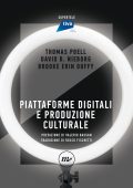 Thomas Poell, David B. Nieborg, Brooke Erin Duffy - Piattaforme digitali e produzione culturale (2022)