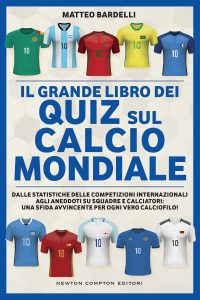 Matteo Bardelli – Il grande libro dei quiz sul calcio mondiale (2023)