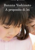 Banana Yoshimoto - A proposito di lei (2015)