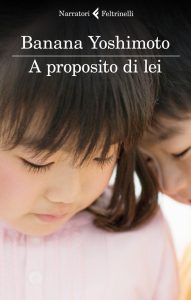 Banana Yoshimoto – A proposito di lei (2015)