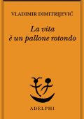 Vladimir Dimitrijević - La vita è un pallone rotondo (2023)