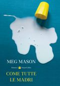 Meg Mason - Come tutte le madri (2023)