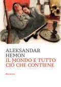 Aleksandar Hemon - Il mondo e tutto ciò che contiene (2023)