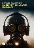 Samuel Glasstone - Gli effetti delle armi nucleari (2023)