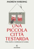 Andrew Harding - Una piccola città testarda (2023)