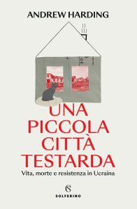 Andrew Harding – Una piccola città testarda (2023)