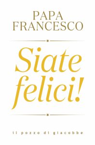 Papa Francesco – Siate felici! (2023)