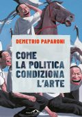 Demetrio Paparoni - Come la politica condiziona l'arte (2023)