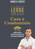 Angelo Greco - La legge per tutti. Casa e condominio (2023)