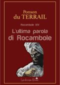 Pierre Alexis Ponson du Terrail - Rocambole XIV. L'ultima parola di Rocambole (2023)
