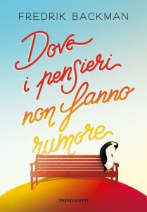 Fredrik Backman – Dove i pensieri non fanno rumore (2018)