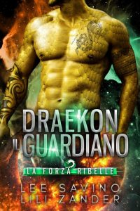Lee Savino, Lili Zander – La Forza Ribelle Vol. 5. Draekon il guardiano (2023)