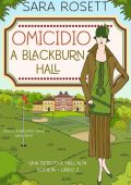 Sara Rosett - Una Detective nell'Alta Società Vol. 2. Omicidio a Blackburn Hall (2023)