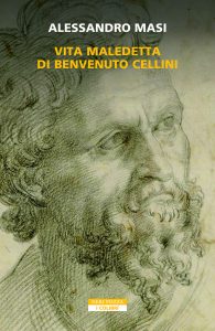 Alessandro Masi – Vita maledetta di Benvenuto Cellini (2023)