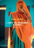 Alka Joshi - The Jaipur Trilogy Vol. 3. L'arte del profumo a Parigi (2023)