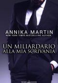 Annika Martin - Billionaires of Manhattan Vol. 7. Un miliardario alla mia scrivania (2023)