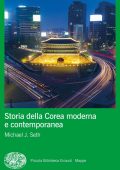 Michael J. Seth - Storia della Corea moderna e contemporanea (2023)