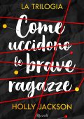 Holly Jackson - Come uccidono le brave ragazze. La trilogia (2023)