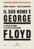 Robert Samuels, Toluse Olorunnipa - Il suo nome è George Floyd (2023)