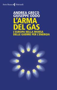 Andrea Greco, Giuseppe Oddo – L’arma del gas (2023)
