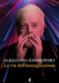 Alejandro Jodorowsky - La via dell’immaginazione (2023)