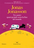 Jonas Jonasson - Tre amici quasi geniali verso la fine del mondo (2023)