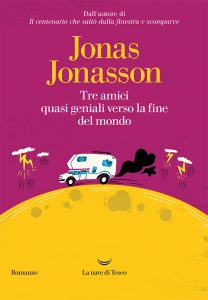 Jonas Jonasson – Tre amici quasi geniali verso la fine del mondo (2023)
