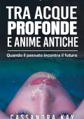Cassandra Kay - Tra acque profonde e anime antiche (2023)