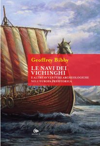Geoffrey Bibby – Le navi dei Vichinghi e altre avventure archeologiche nell’Europa preistorica (2023)