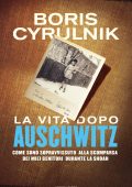 Boris Cyrulnik - La vita dopo Auschwitz (2014)