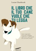 Louise Glazebrook - Il libro che il tuo cane vuole che tu legga (2022)