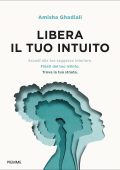 Amisha Ghadiali - Libera il tuo intuito (2023)