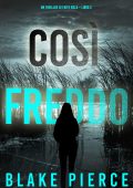 Blake Pierce - Così freddo. Faith Bold Libro 2 (2023)