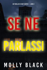 Molly Black – Se ne parlassi. Ruby Hunter Libro 2 (2023)