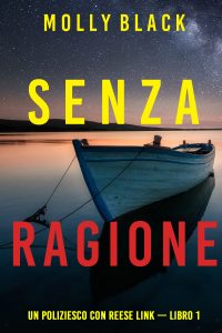 Molly Black – Senza ragione. Reese Link Libro 1 (2023)