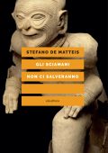 Stefano De Matteis - Gli sciamani non ci salveranno (2023)