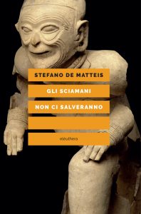 Stefano De Matteis – Gli sciamani non ci salveranno (2023)