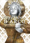 Enrico Baccarini - Giovanna d'Arco, l'ombra del dubbio. I misteri di una Santa che sfuggì al rogo? (2023)