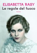Elisabetta Rasy - Le regole del fuoco (2016)