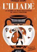 Giuseppe Zanetto - L'Iliade. La Guerra di Troia raccontata da vinti e vincitori (2023)