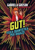 abriella Greison - GUT! Fisica quantistica per ragazzi (2023)