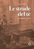 Lucie Azema - Le strade del tè. Sorseggiare il tempo (2023)