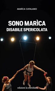 Marica Catalano – Sono Marica disabile spericolata (2023)