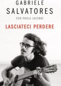 Gabriele Salvatores, Paola Jacobbi - Lasciateci perdere (2023)