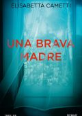 Elisabetta Cametti - Una brava madre (2023)