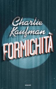 Charlie Kaufman – Formichità (2023)